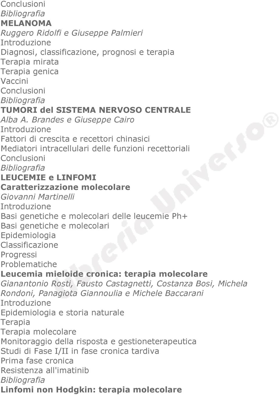 leucemie Ph+ Basi genetiche e molecolari Epidemiologia Classificazione Progressi Problematiche Leucemia mieloide cronica: terapia molecolare Gianantonio Rosti, Fausto Castagnetti, Costanza Bosi,