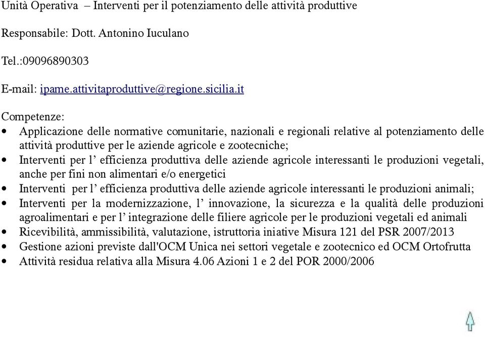 delle aziende agricole interessanti le produzioni vegetali, anche per fini non alimentari e/o energetici Interventi per l efficienza produttiva delle aziende agricole interessanti le produzioni