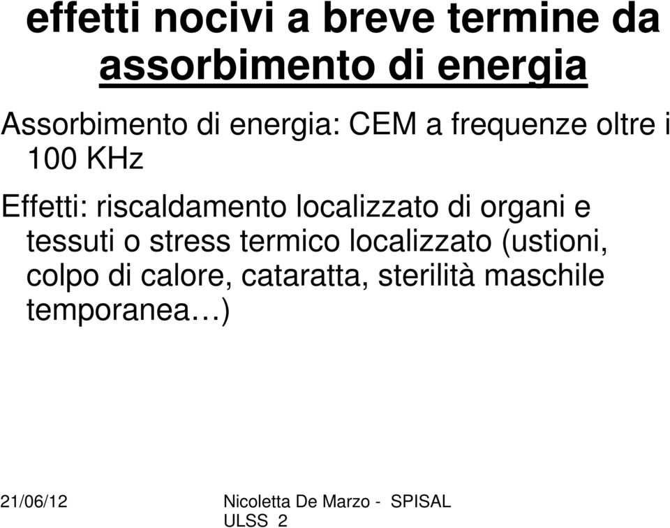 riscaldamento localizzato di organi e tessuti o stress termico