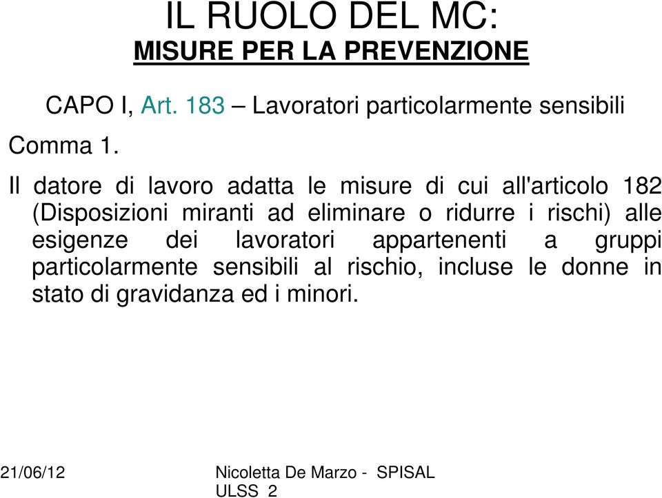 Il datore di lavoro adatta le misure di cui all'articolo 182 (Disposizioni miranti ad