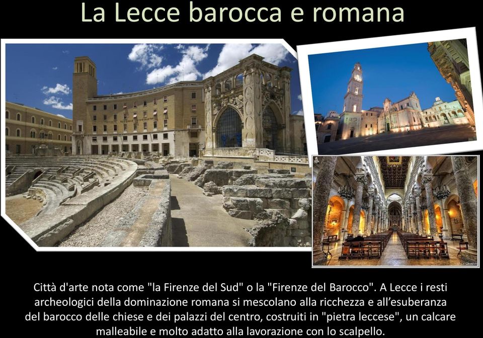 A Lecce i resti archeologici della dominazione romana si mescolano alla ricchezza e all