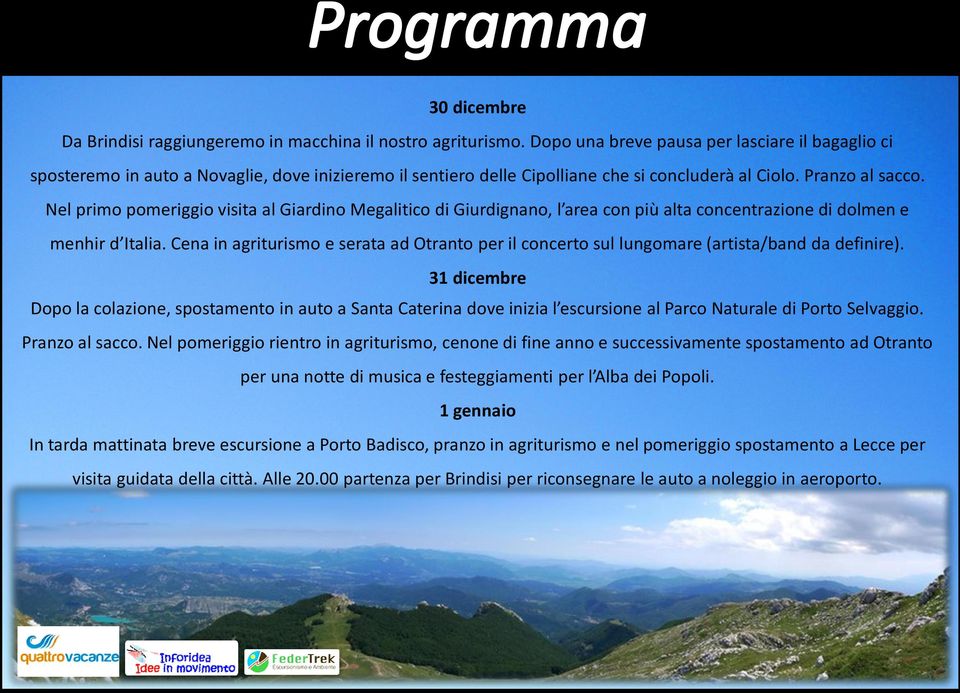 Nel primo pomeriggio visita al Giardino Megalitico di Giurdignano, l area con più alta concentrazione di dolmen e menhir d Italia.