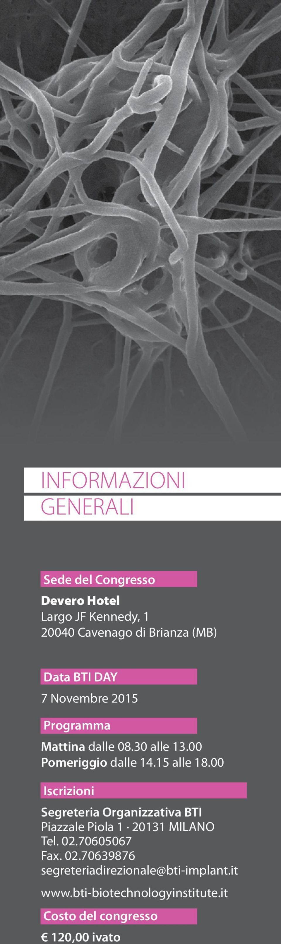 15 alle 18.00 Iscrizioni Segreteria Organizzativa BTI Piazzale Piola 1 20131 MILANO Tel. 02.