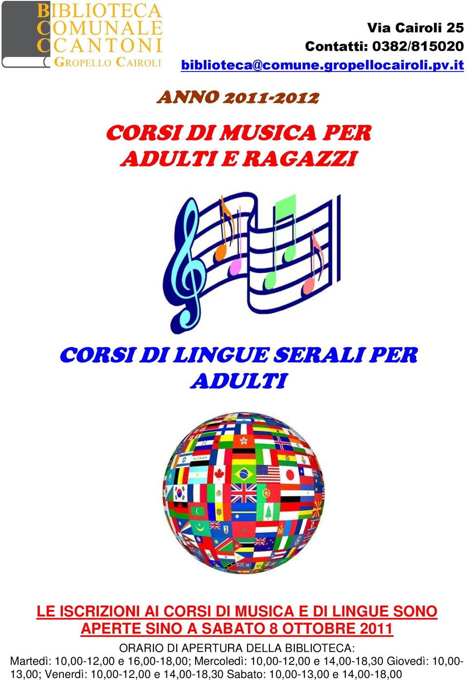 DI MUSICA E DI LINGUE SONO APERTE SINO A SABATO 8 OTTOBRE 2011 ORARIO DI APERTURA DELLA BIBLIOTECA: Martedì: