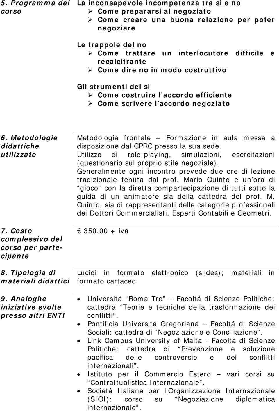 Costo complessivo del corso per partecipante 8. Tipologia di materiali didattici 9.