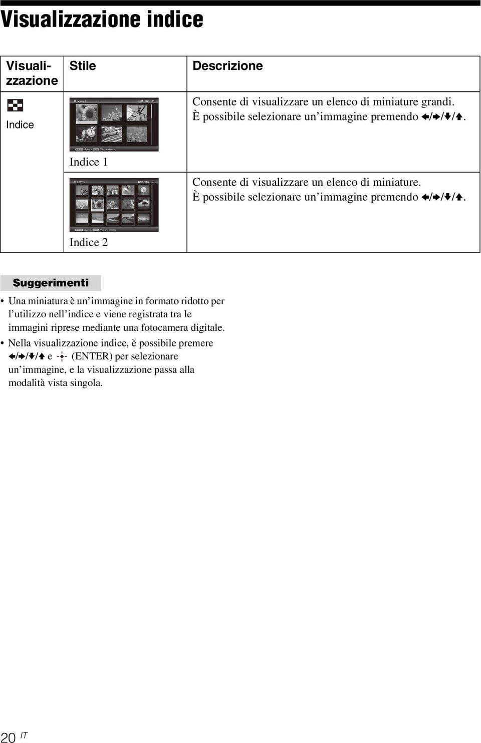 È possibile selezionare un immagine premendo B/b/v/V.