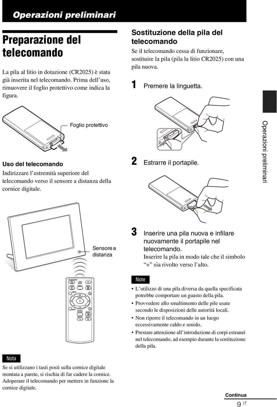 Foglio protettivo Uso del telecomando Indirizzare l estremità superiore del telecomando verso il sensore a distanza della cornice digitale. 2 Estrarre il portapile.