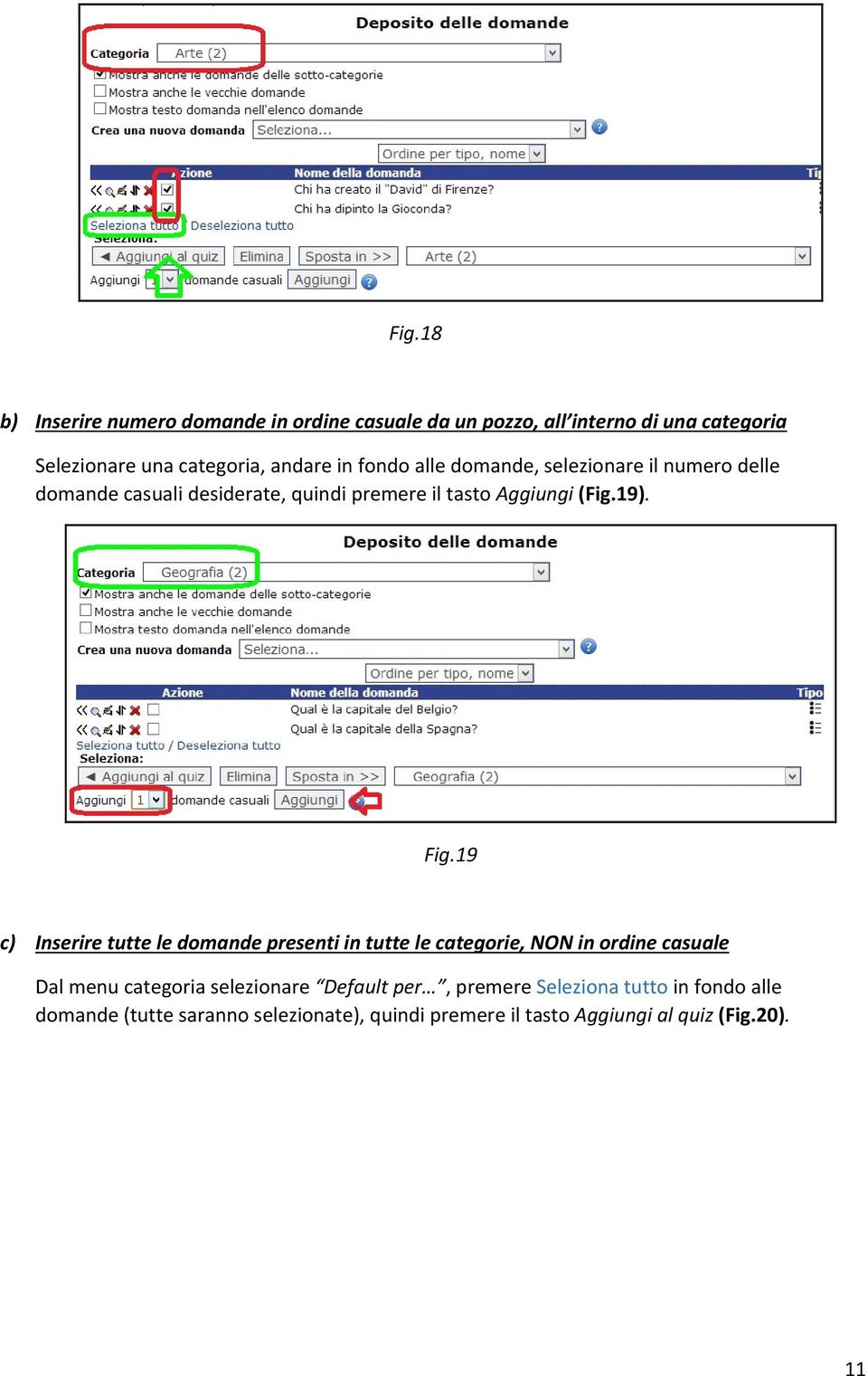 19 c) Inserire tutte le domande presenti in tutte le categorie, NON in ordine casuale Dal menu categoria selezionare Default