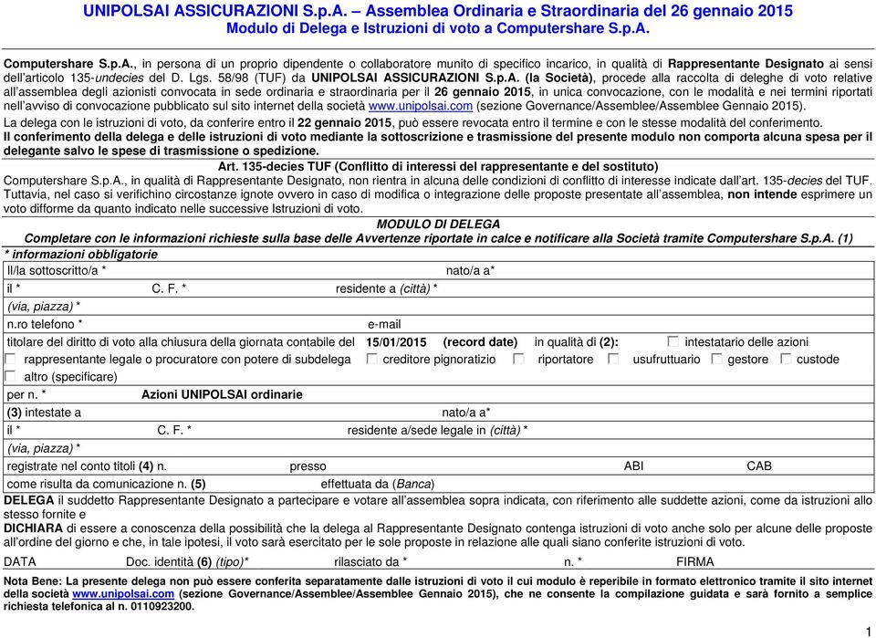 ASSICURAZIONI S.p.A. (la Società), procede alla raccolta di deleghe di voto relative all assemblea degli azionisti convocata in sede ordinaria e straordinaria per il 26 gennaio 2015, in unica