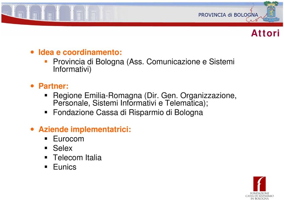 Gen. Organizzazione, Personale, Sistemi Informativi e Telematica);