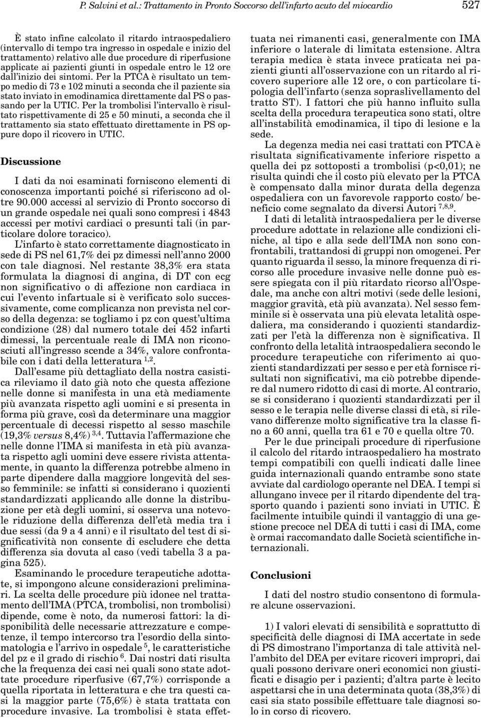 relativo alle due procedure di riperfusione applicate ai pazienti giunti in ospedale entro le 12 ore dall inizio dei sintomi.