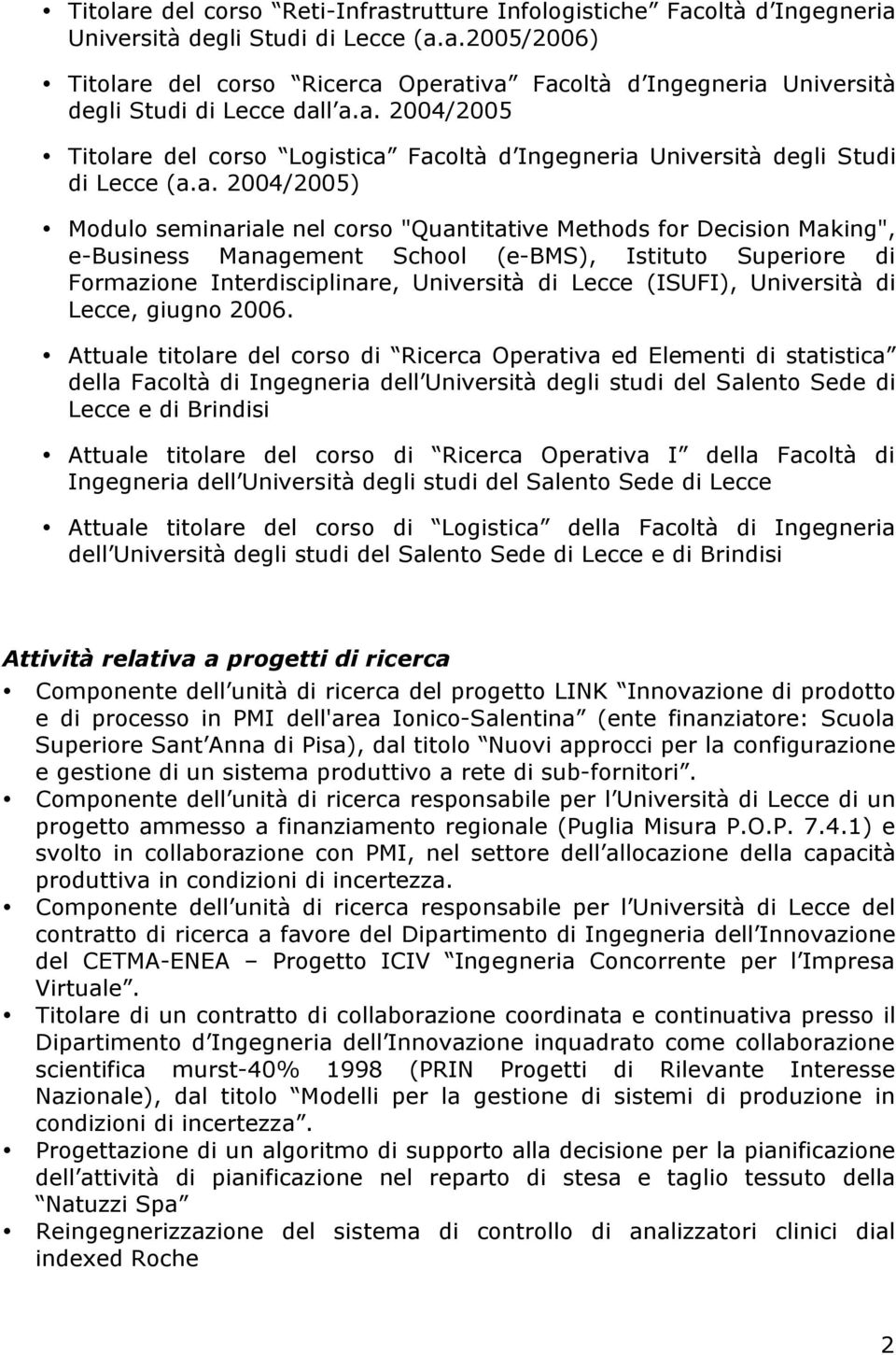 Management School (e-bms), Istituto Superiore di Formazione Interdisciplinare, Università di Lecce (ISUFI), Università di Lecce, giugno 2006.