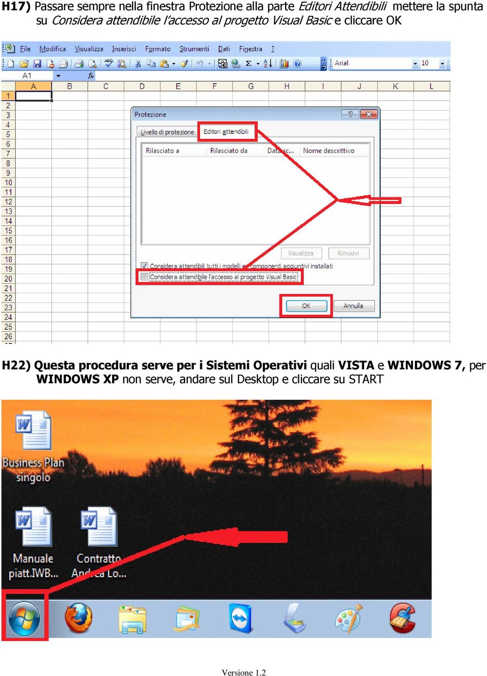e cliccare OK H22) Questa procedura serve per i Sistemi Operativi quali VISTA