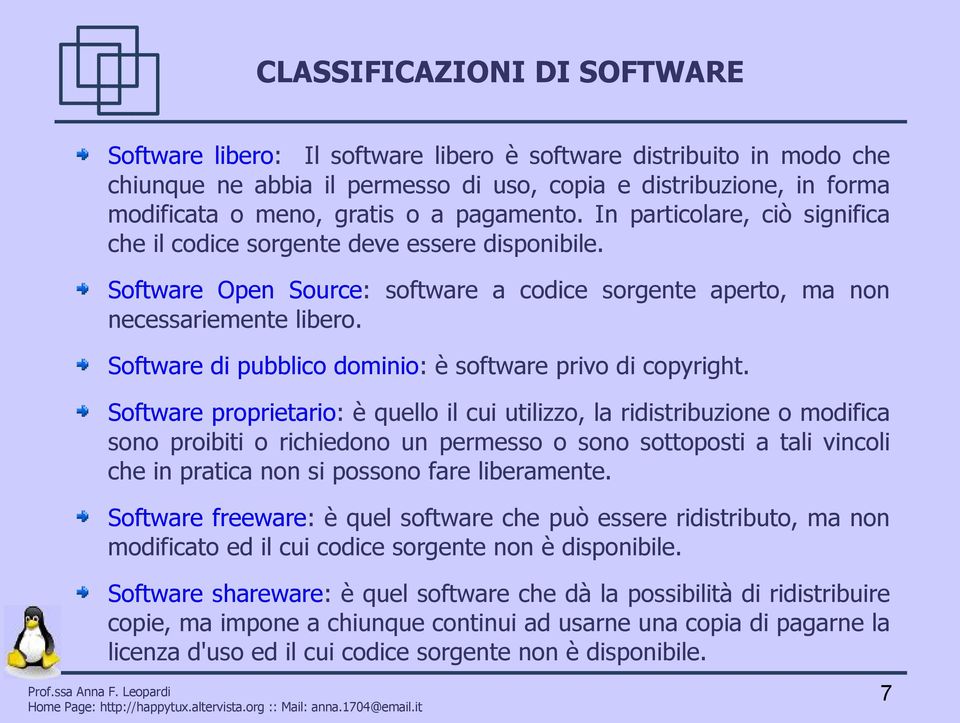 Software di pubblico dominio: è software privo di copyright.