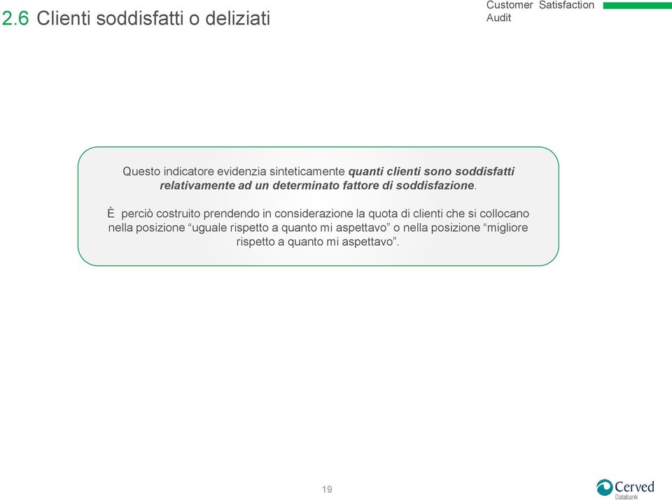 È perciò costruito prendendo in considerazione la quota di clienti che si collocano nella