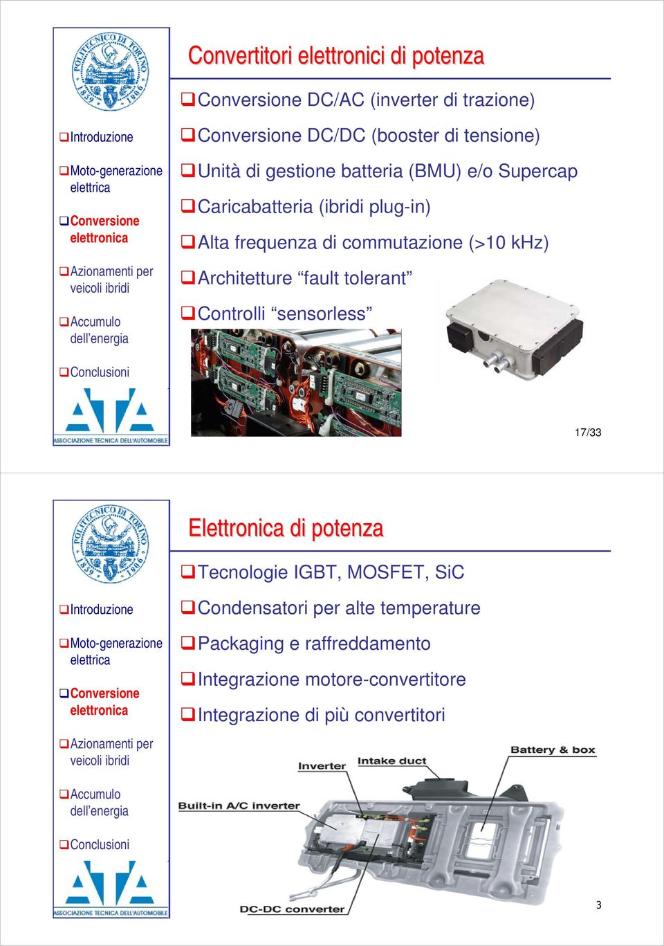 Architetture fault tolerant Controlli sensorless 17/33 Elettronica di potenza Tecnologie IGBT, MOSFET, SiC