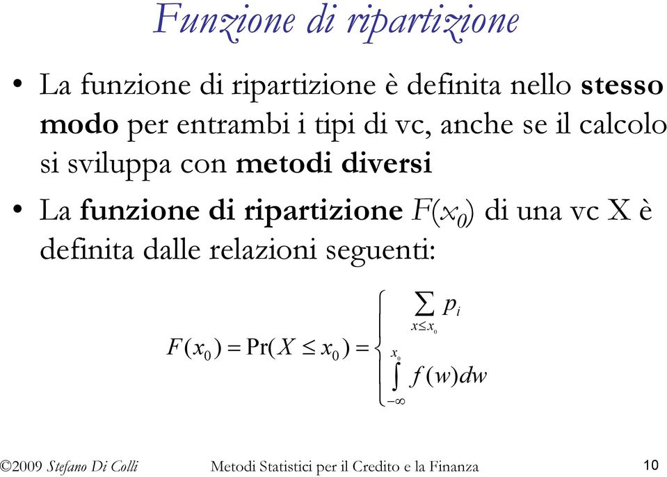 con metodi diversi La funzione di ripartizione F(x 0 ) di una vc X è