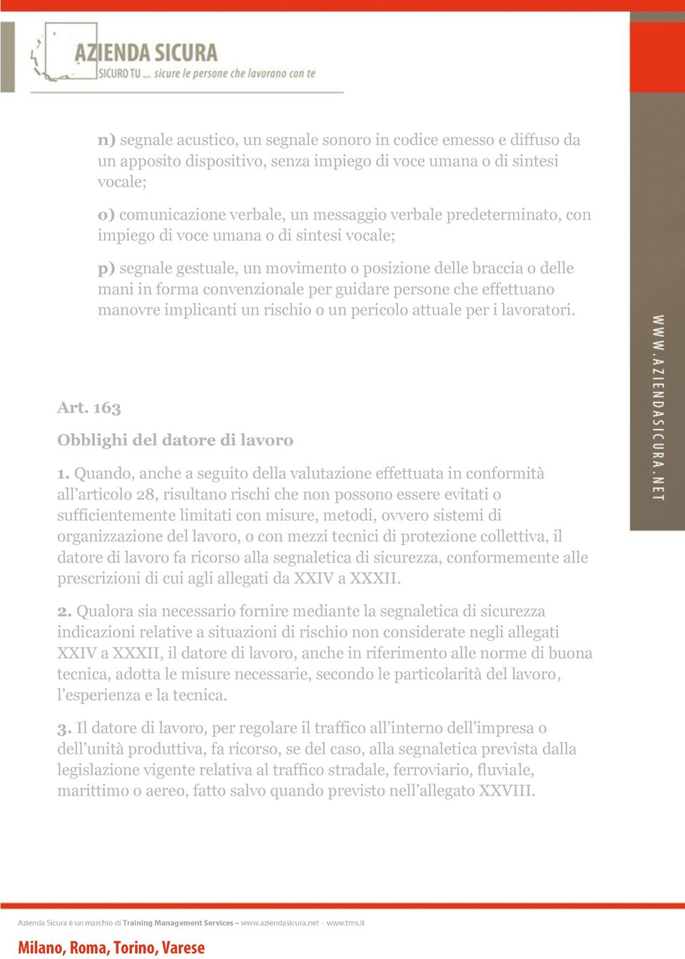 manovre implicanti un rischio o un pericolo attuale per i lavoratori. Art. 163 Obblighi del datore di lavoro 1.