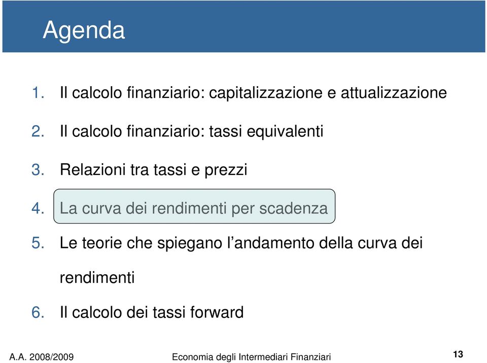 La curva dei rendimenti per scadenza 5.