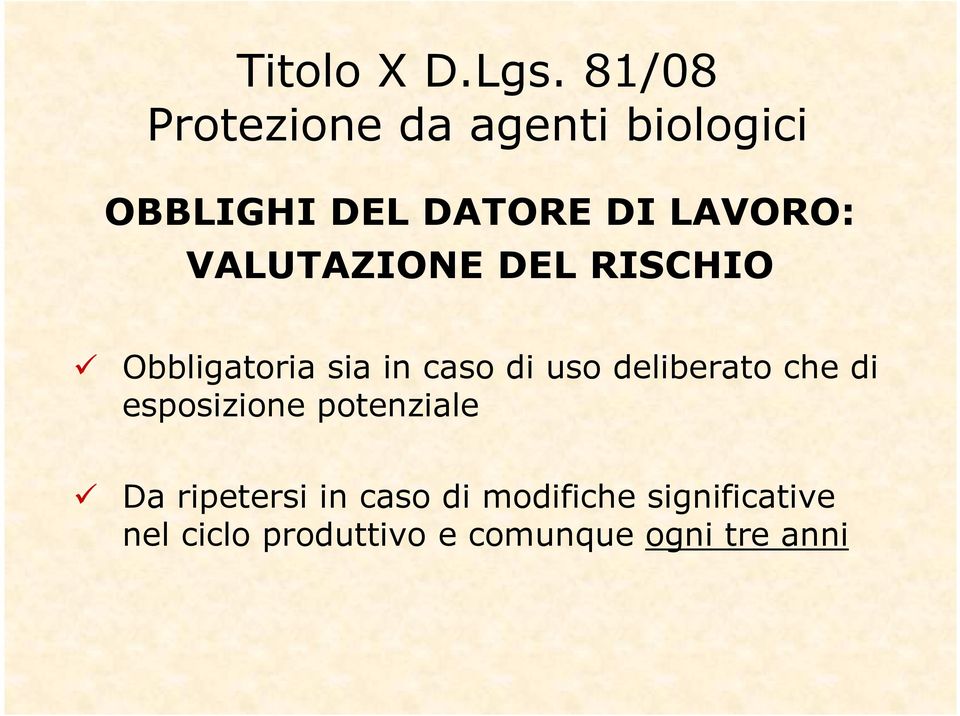 VALUTAZIONE DEL RISCHIO Obbligatoria sia in caso di uso deliberato