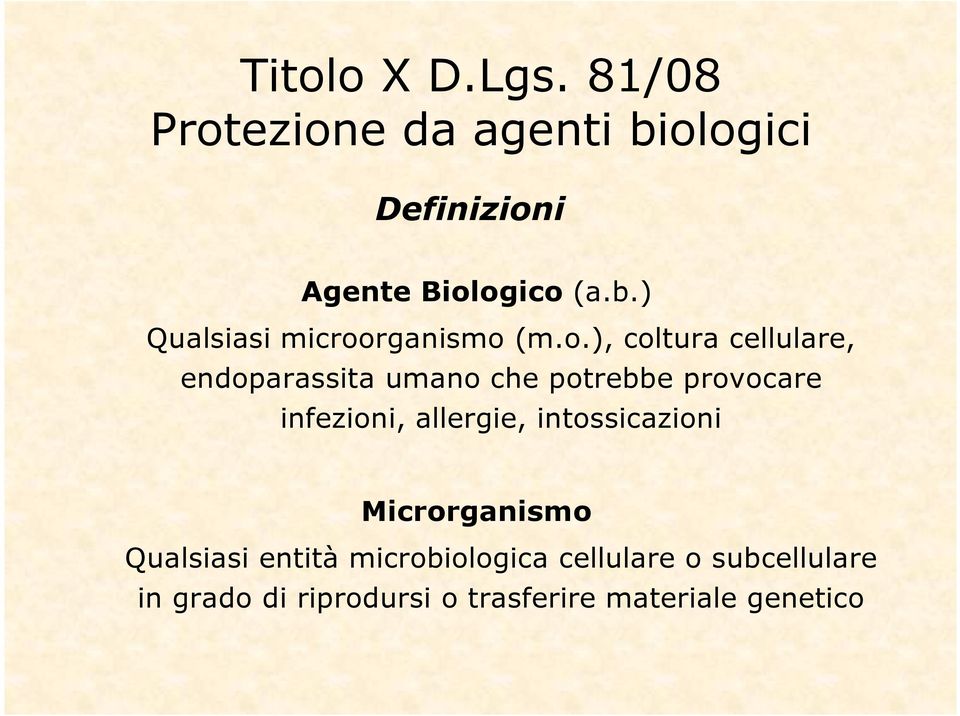 allergie, intossicazioni Microrganismo Qualsiasi entità microbiologica cellulare o