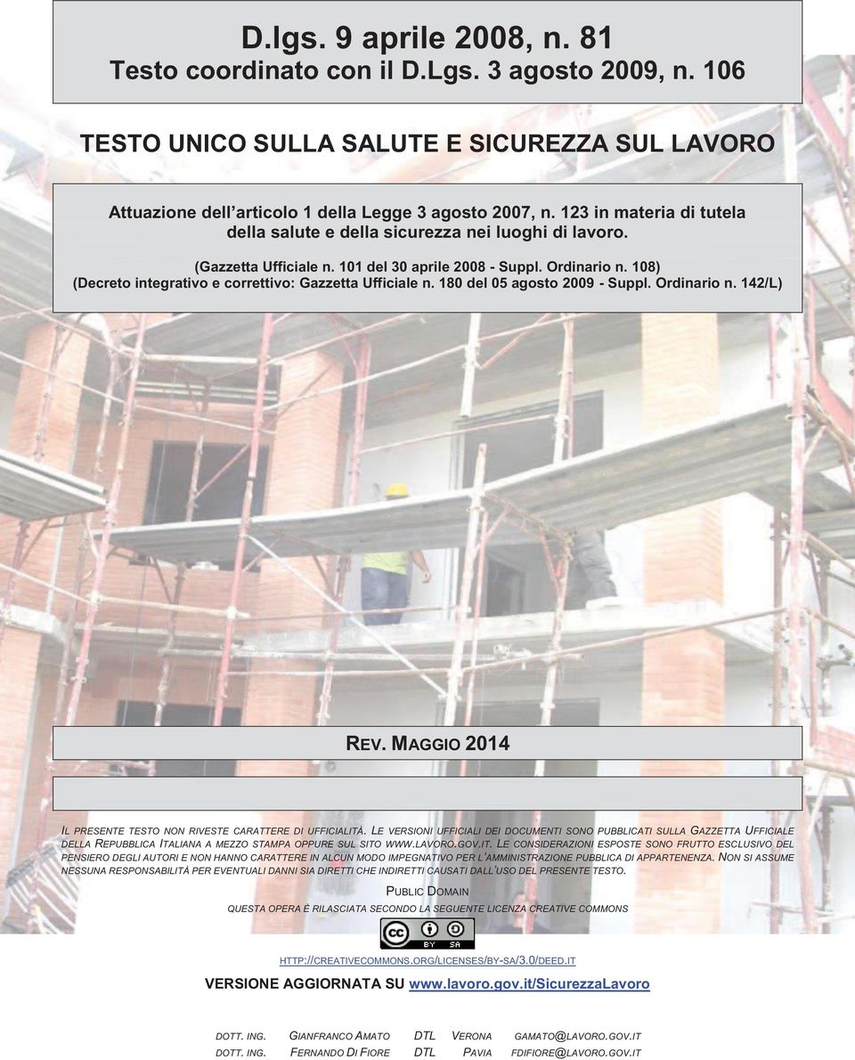 108) (Decreto integrativo e correttivo: Gazzetta Ufficiale n. 180 del 05 agosto 2009 - Suppl. Ordinario n. 142/L) REV. MAGGIO 2014 IL PRESENTE TESTO NON RIVESTE CARATTERE DI UFFICIALITÀ.