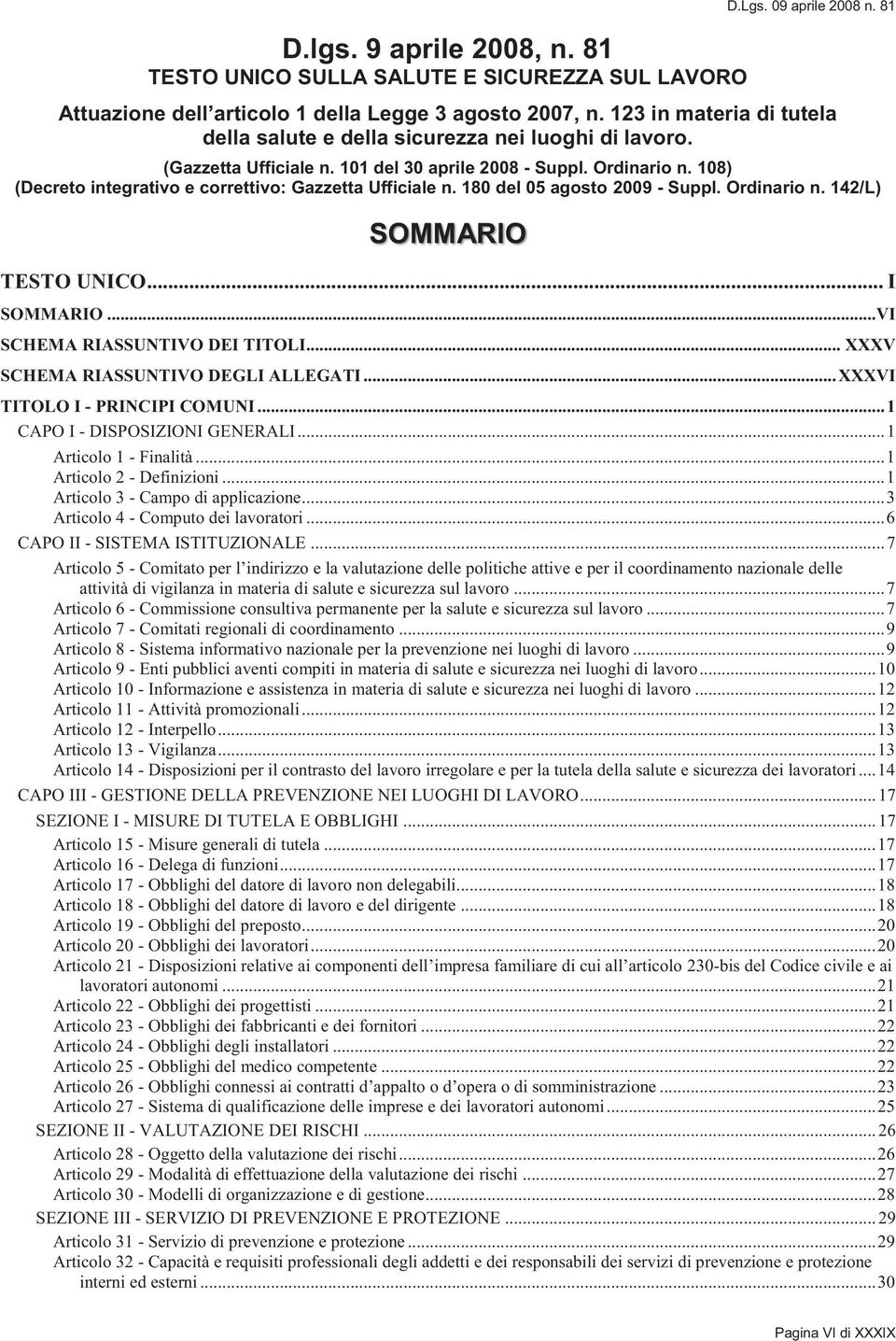 108) (Decreto integrativo e correttivo: Gazzetta Ufficiale n. 180 del 05 agosto 2009 - Suppl. Ordinario n. 142/L) SOMMARIO TESTO UNICO... I SOMMARIO...VI SCHEMA RIASSUNTIVO DEI TITOLI.