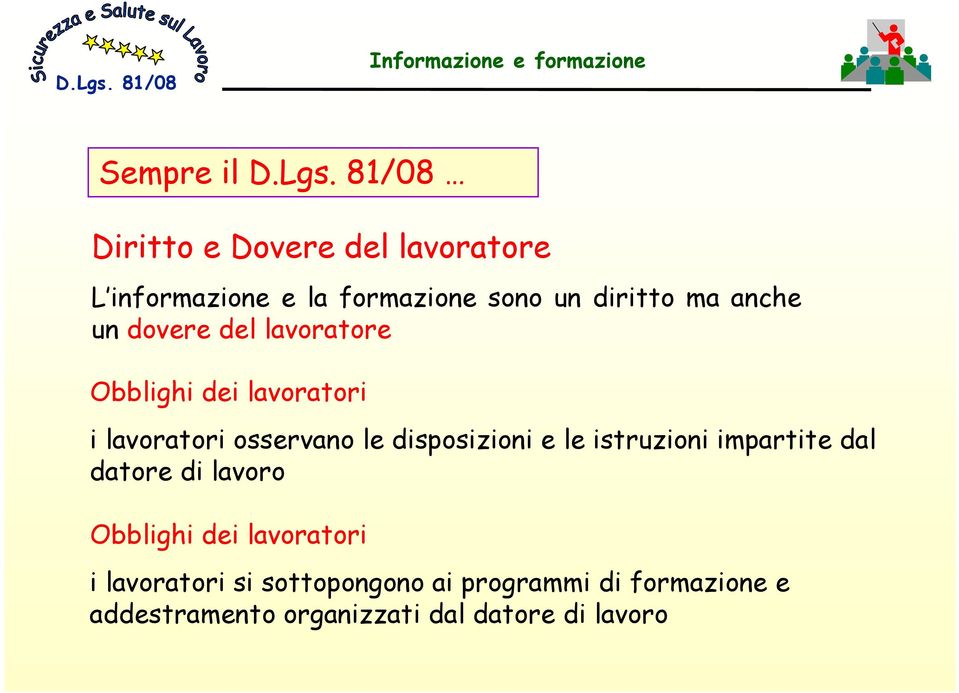 un dovere del lavoratore Obblighi dei lavoratori i lavoratori osservano le disposizioni e le