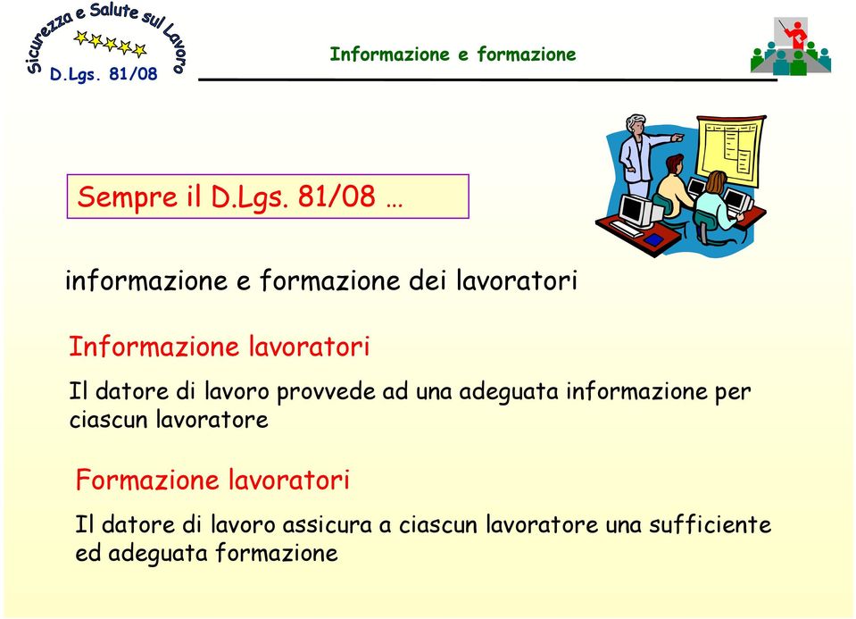 lavoratori Il datore di lavoro provvede ad una adeguata informazione