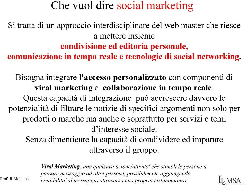 Questa capacità di integrazione può accrescere davvero le potenzialità di filtrare le notizie di specifici argomenti non solo per prodotti o marche ma anche e soprattutto per servizi e temi d