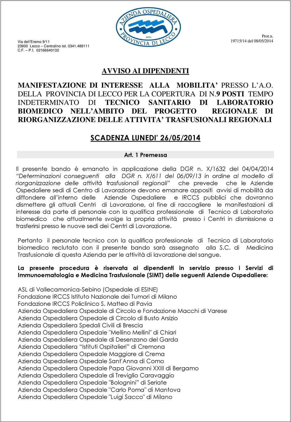 1 Premessa Il presente bando è emanato in applicazione della DGR n. X/1632 del 04/04/2014 Determinazioni conseguenti alla DGR n.