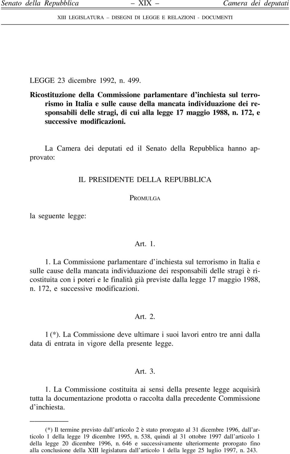 172, e successive modificazioni. La ed il Senato della Repubblica hanno approvato: la seguente legge: IL PRESIDENTE DELLA REPUBBLICA Promulga Art. 1.