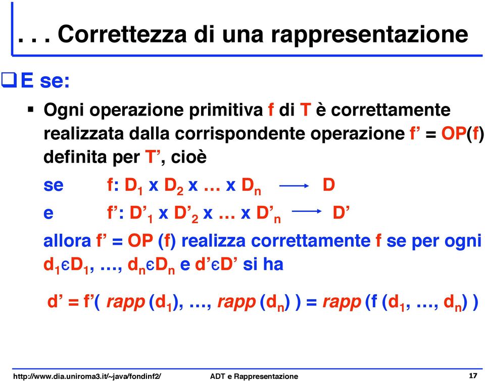 definita per T, cioè se f: D 1 x D 2 x x D n D e f : D 1 x D 2 x x D n D allora f = OP (f) realizza