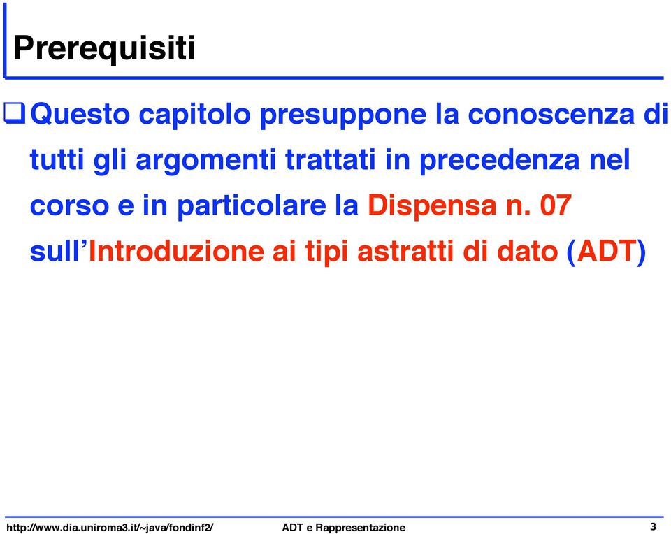 trattati in precedenza nel corso e in particolare la Dispensa n.