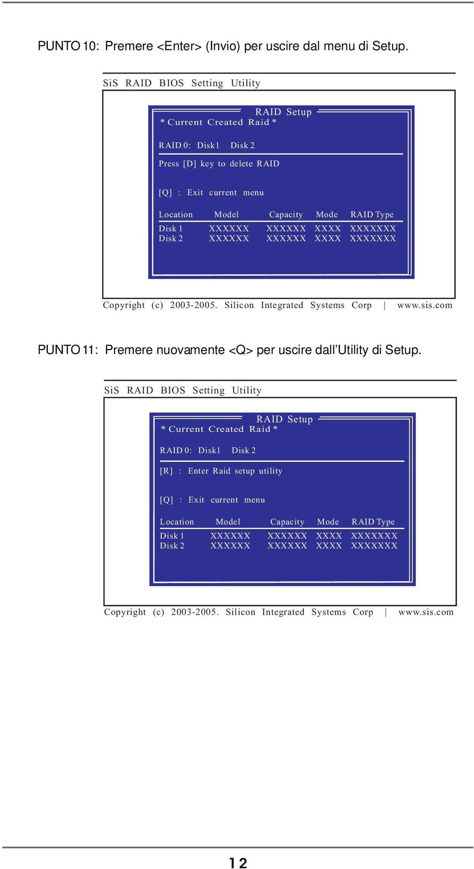 RAID 0: Disk1 Disk 2 Press [D] key to delete RAID PUNTO