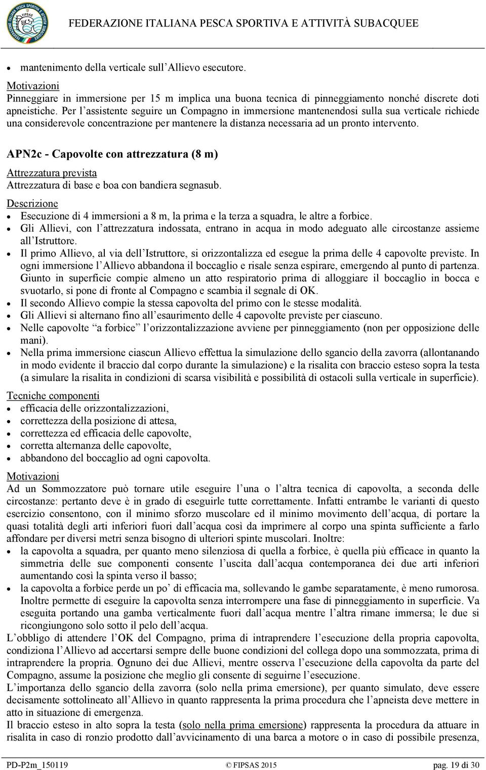 APN2c - Capovolte con attrezzatura (8 m) Attrezzatura prevista Attrezzatura di base e boa con bandiera segnasub.