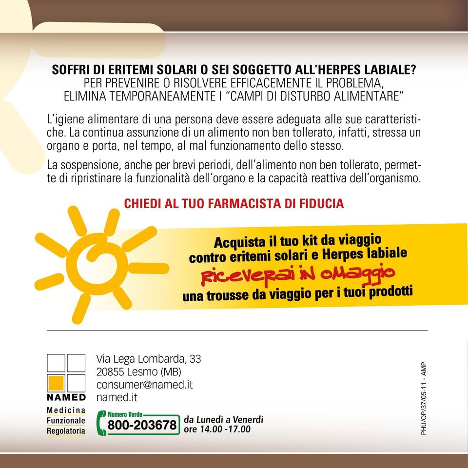 La continua assunzione di un alimento non ben tollerato, infatti, stressa un organo e porta, nel tempo, al mal funzionamento dello stesso.