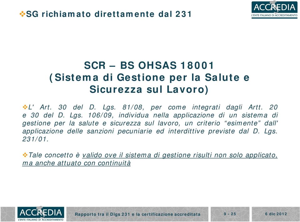 106/09, individua nella applicazione di un sistema di gestione per la salute e sicurezza sul lavoro, un criterio esimente dall' applicazione