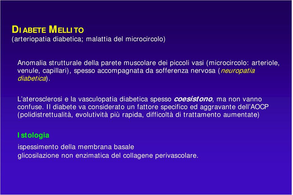 L aterosclerosi e la vasculopatia diabetica spesso coesistono,, ma non vanno confuse.