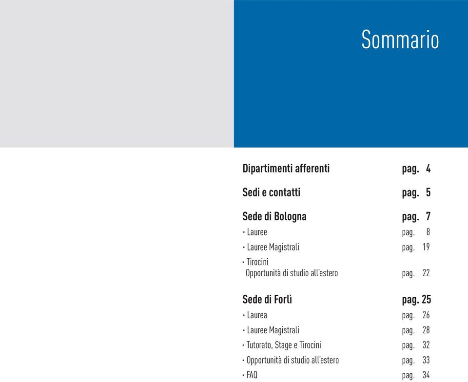 19 Tirocini Opportunità di studio all estero pag. 22 Sede di Forlì pag.