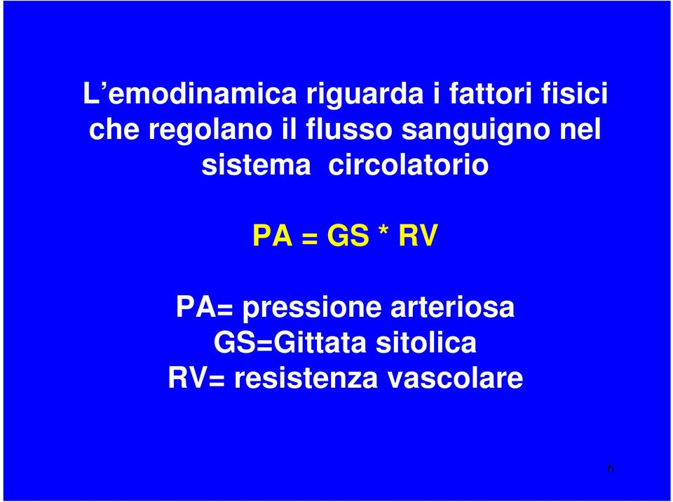 circolatorio PA = GS * RV PA= pressione