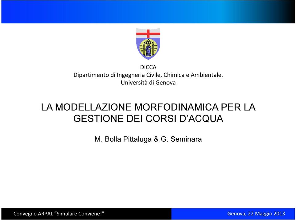 Università di Genova LA MODELLAZIONE MORFODINAMICA PER LA