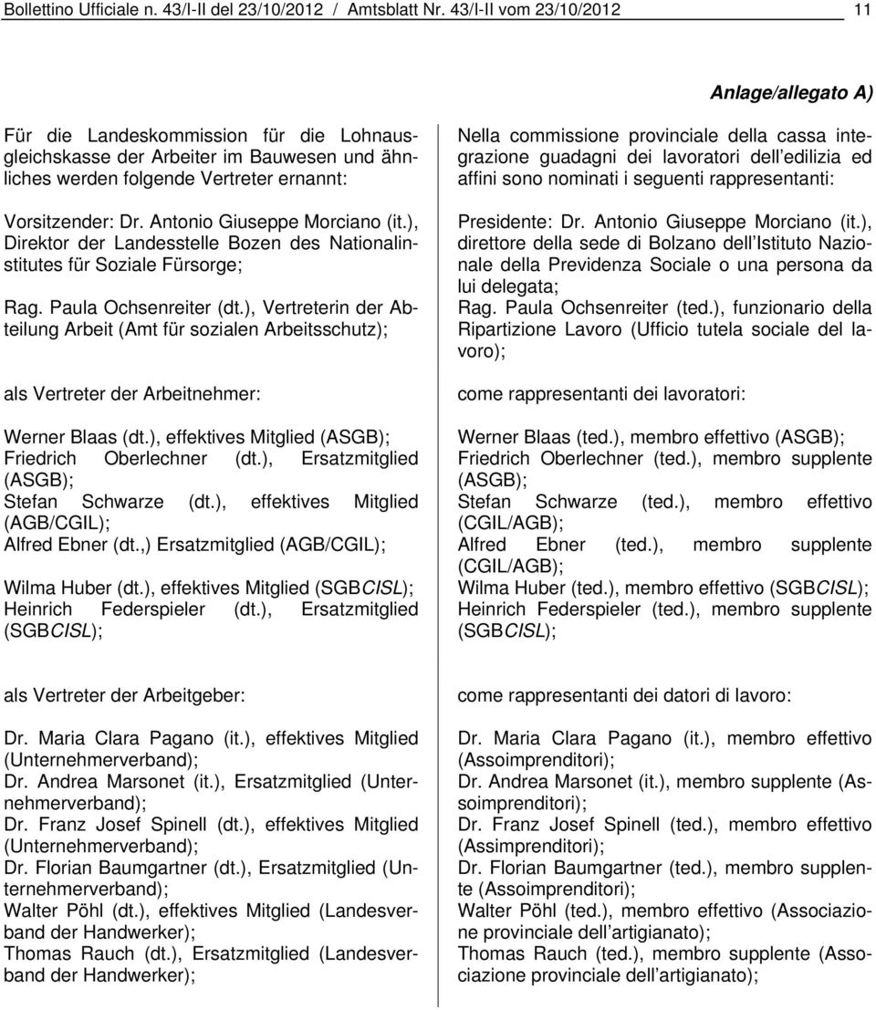 Antonio Giuseppe Morciano (it.), Direktor der Landesstelle Bozen des Nationalinstitutes für Soziale Fürsorge; Rag. Paula Ochsenreiter (dt.