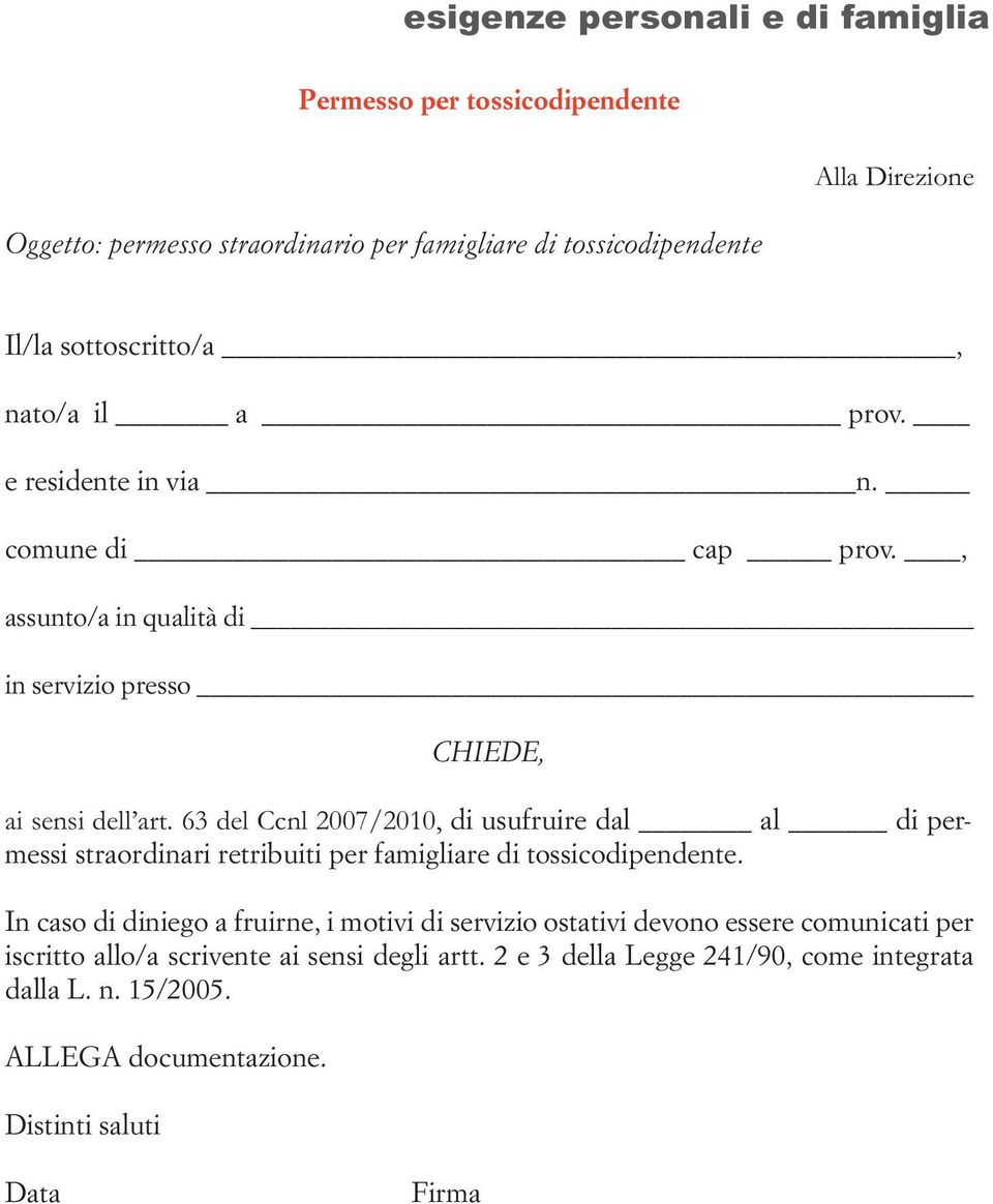 63 del Ccnl 2007/2010, di usufruire dal al di permessi straordinari retribuiti per famigliare di