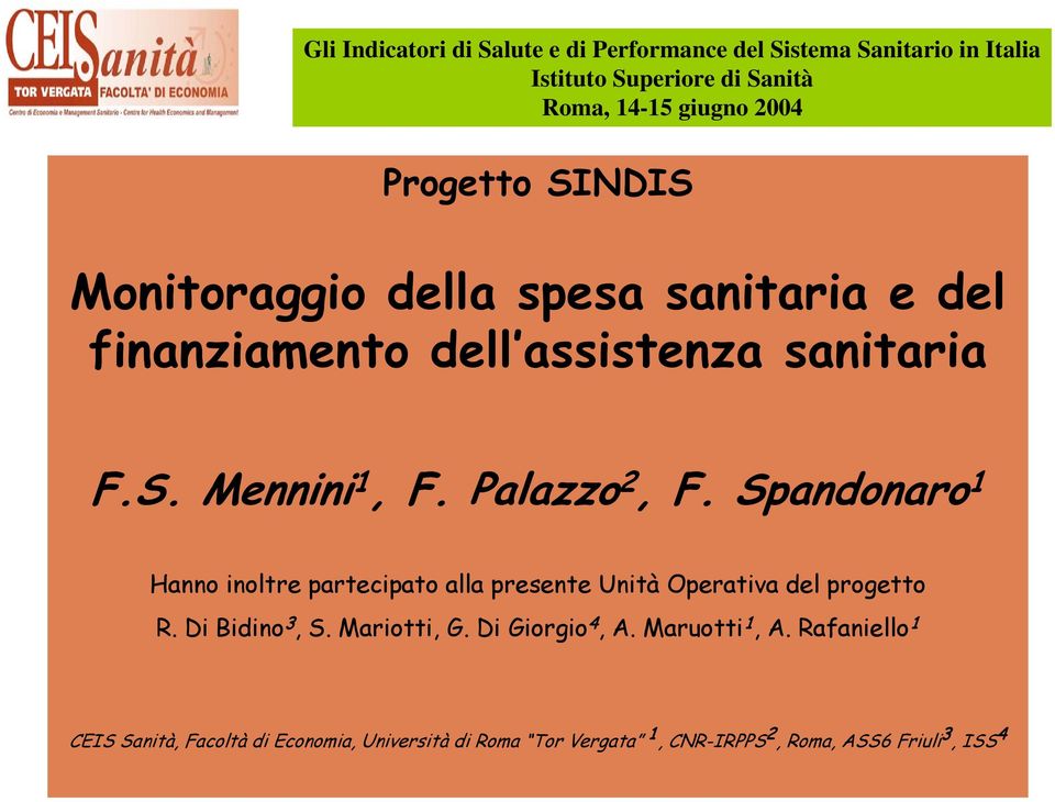 Spandonaro 1 Hanno inoltre partecipato alla presente Unità Operativa del progetto R. Di Bidino 3, S. Mariotti, G. Di Giorgio 4, A.