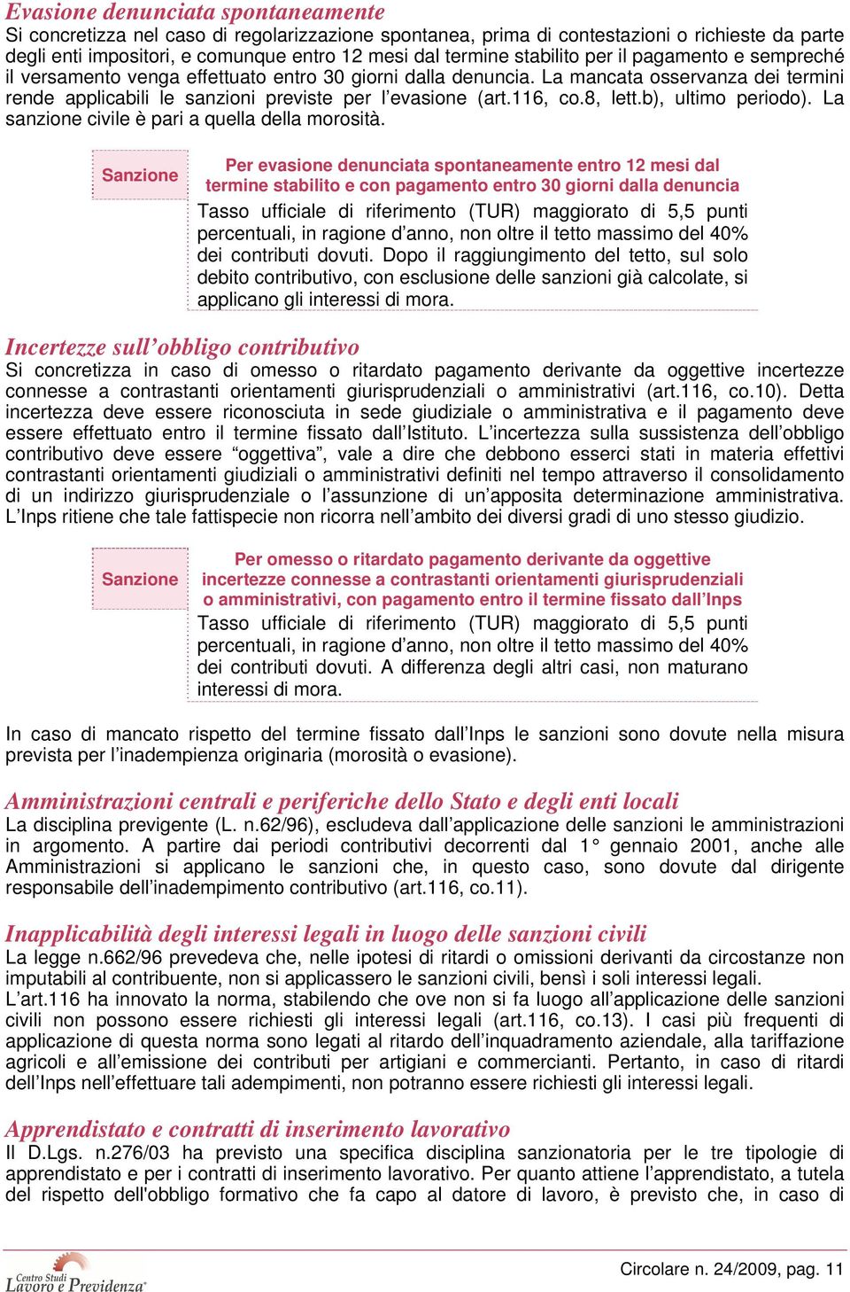 116, co.8, lett.b), ultimo periodo). La sanzione civile è pari a quella della morosità.