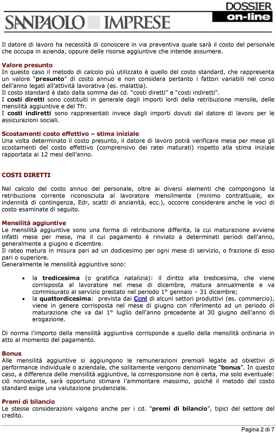 corso dell anno legati all attività lavorativa (es. malattia). Il costo standard è dato dalla somma dei cd. costi diretti e costi indiretti.