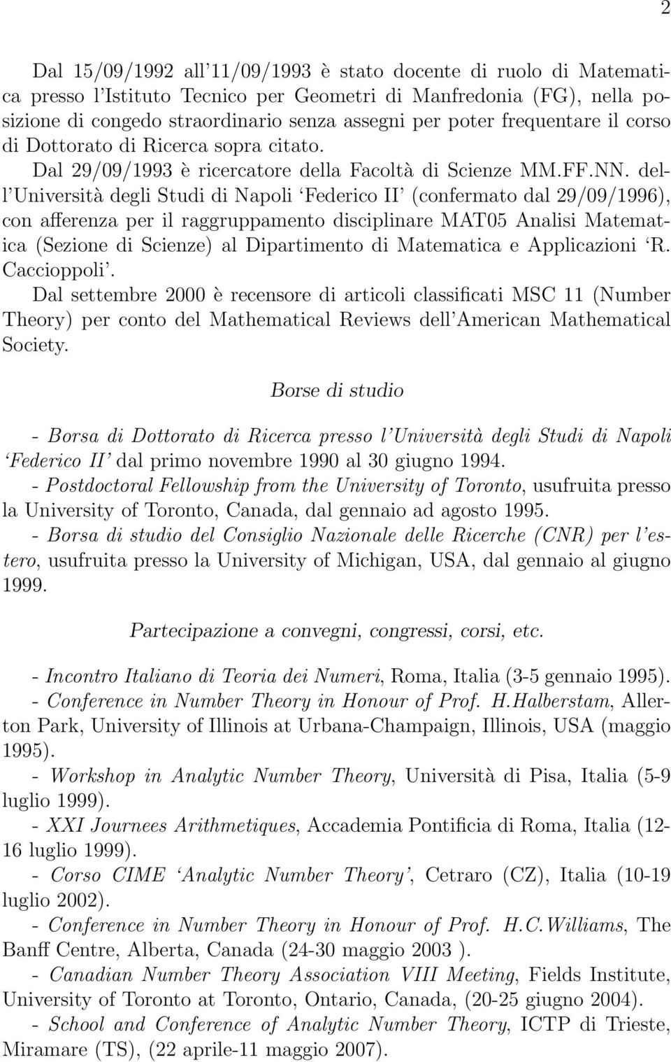 dell Università degli Studi di Napoli Federico II (confermato dal 29/09/1996), con afferenza per il raggruppamento disciplinare MAT05 Analisi Matematica (Sezione di Scienze) al Dipartimento di