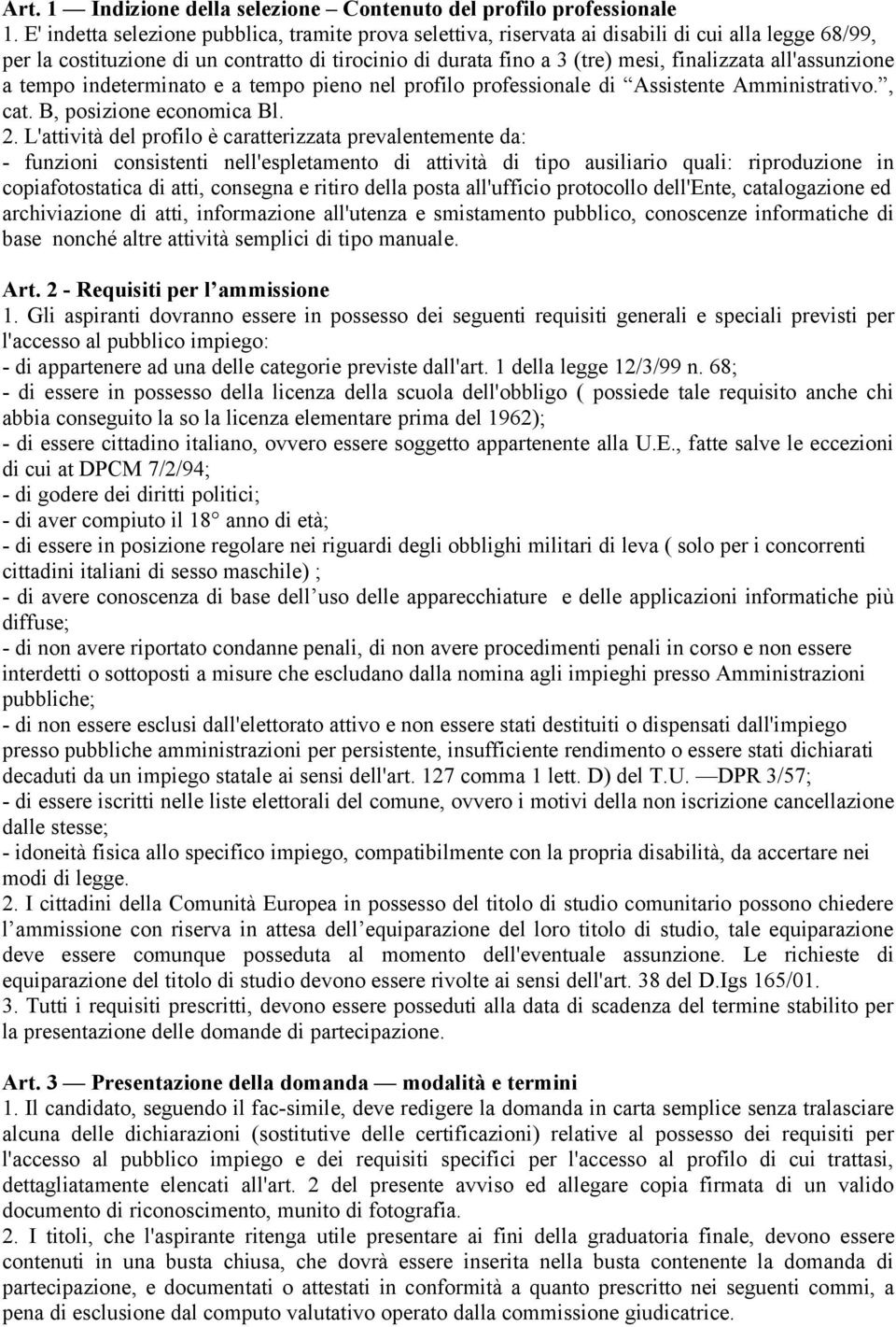 all'assunzione a tempo indeterminato e a tempo pieno nel profilo professionale di Assistente Amministrativo., cat. B, posizione economica Bl. 2.