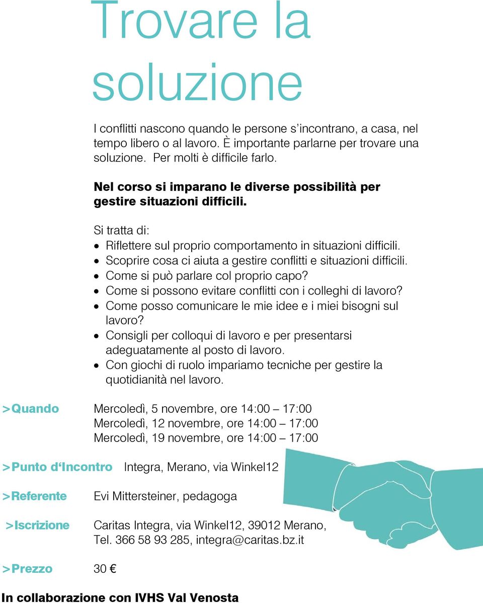 Scoprire cosa ci aiuta a gestire conflitti e situazioni difficili. Come si può parlare col proprio capo? Come si possono evitare conflitti con i colleghi di lavoro?